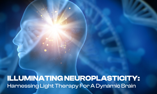 Illuminating Neuroplasticity: Harnessing Light Therapy for a Dynamic Brain