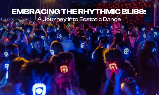 Embracing the Rhythmic Bliss: A Journey into Ecstatic Dance