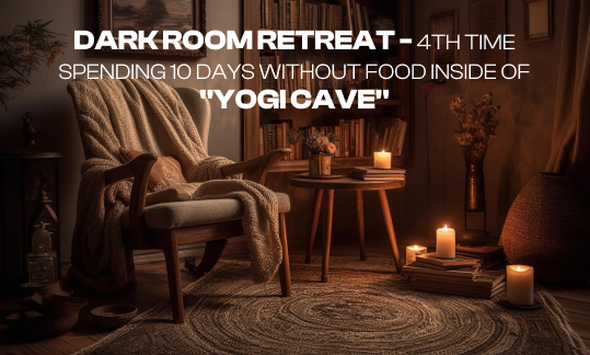 Dark Room Retreat - 4th time spending 10 days without food inside of "Yogi Cave"